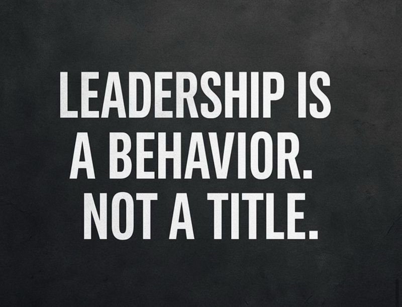 How to Become a Good Leader – It’s Built by Behavior, Not a Title